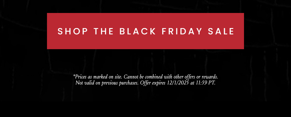 Shop The Black Friday Sale. *Prices as marked on site. Cannot be combined with other offers or rewards. Not valid on previous purchases.Offer expires 12/1/2025 at 11:59 PT.
