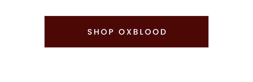 < Shop Oxblood > 