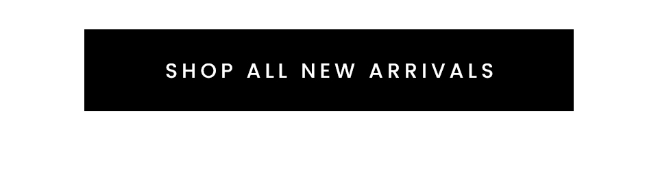 < Shop All New Arrivals > 