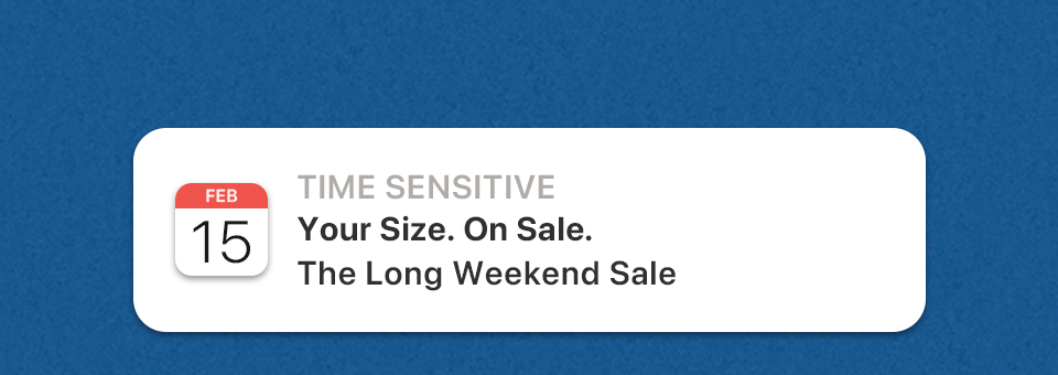 —The Long Weekend Sale—  Your Size. On Sale. 