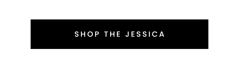 The Jessica  < Shop Now > 
