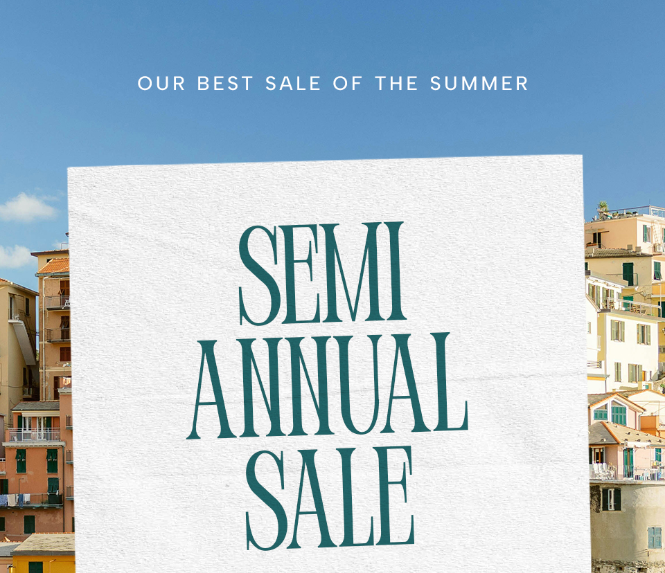 —Our Best Sale of the Summer—  THE SEMI-ANNUAL SALE