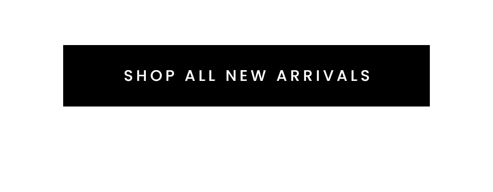 Shop All New Arrivals