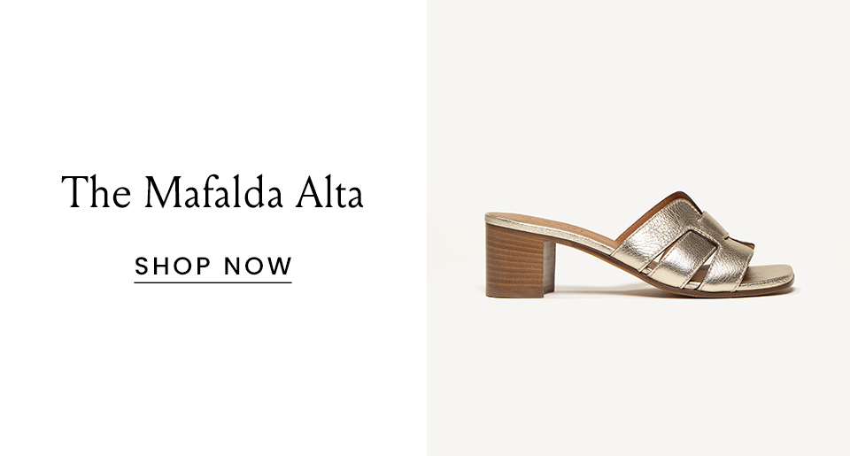 The Mafalda Alta < Shop Now > 