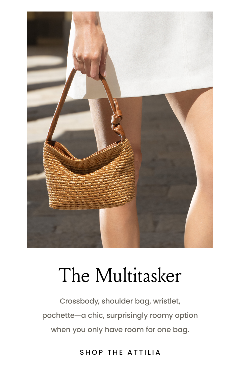 The Multitasker, Crossbody, shoulder bag, wristlet, pochette—a chic, surprisingly roomy option when you only have room for one bag.  < Shop The Attilia > 