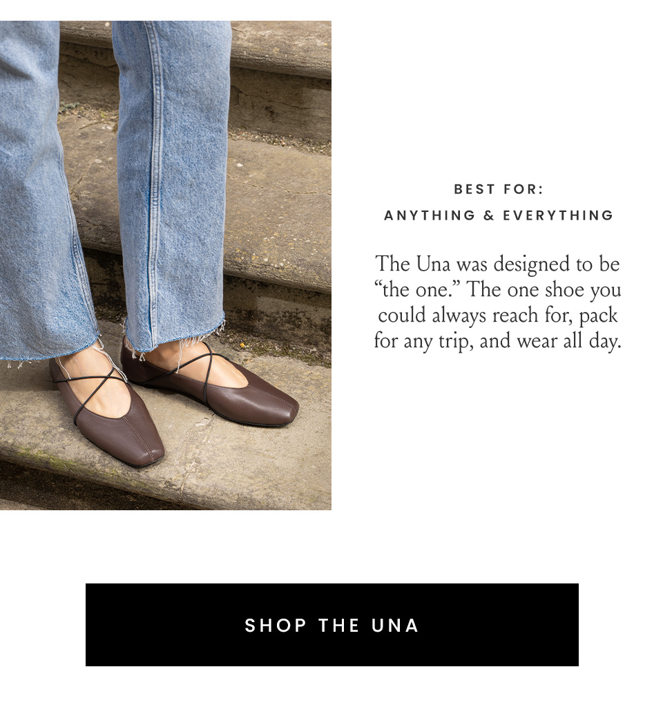 Best for: Anything and everything, The Una was designed to be “the one.” The one shoe you could always reach for, pack for any trip, and wear all day. < Shop The Una > 