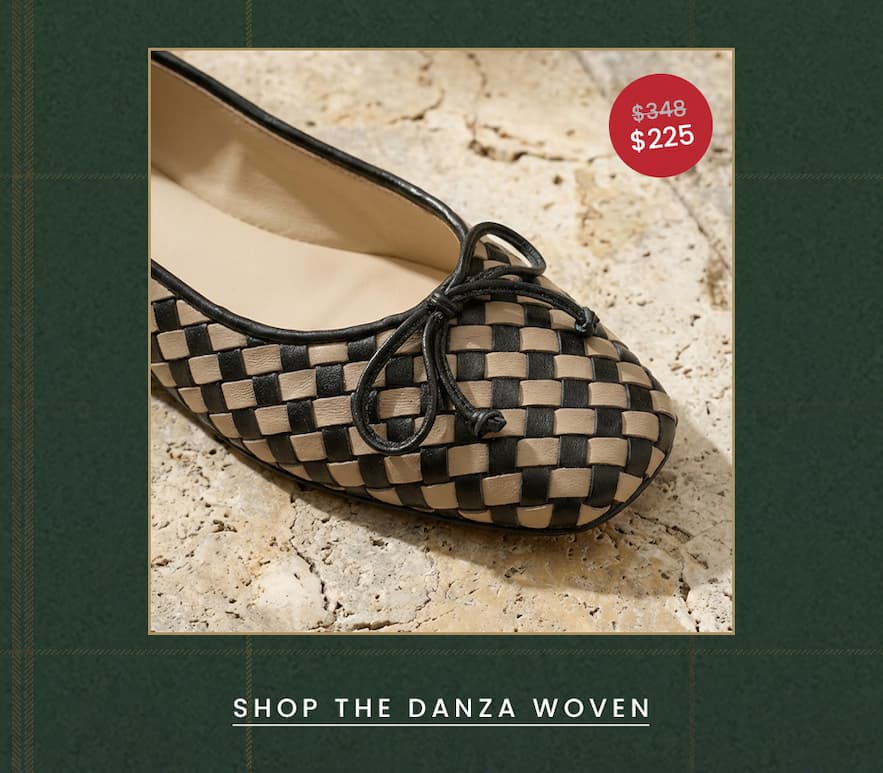 The Danza Woven  Was $348 | Now $225 < Shop Now >