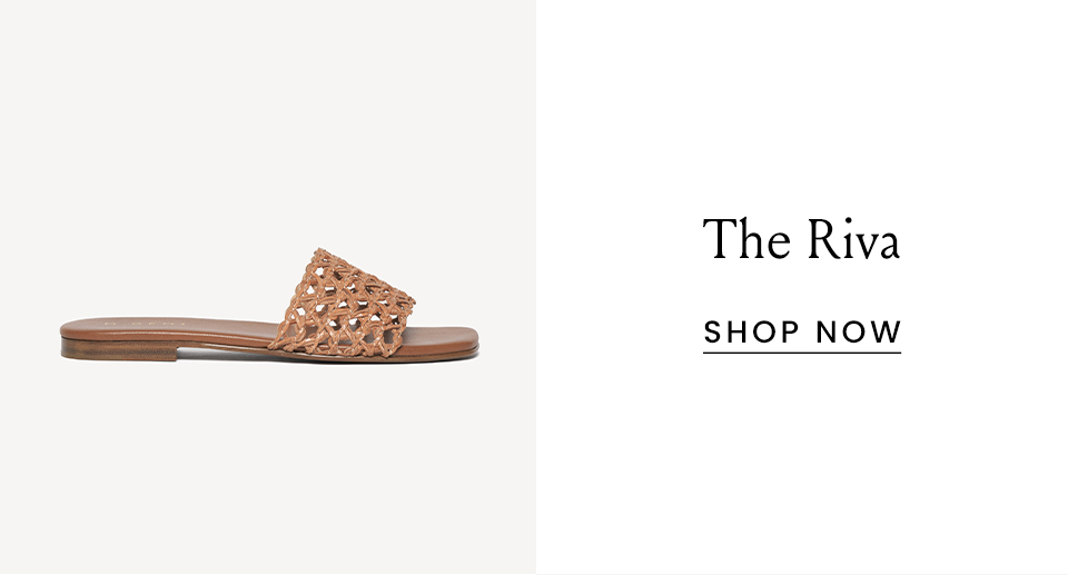 The Riva < Shop Now > 