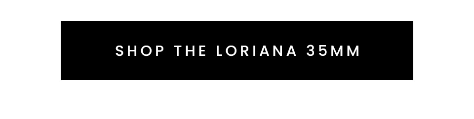 < Shop The Loriana 35mm> 