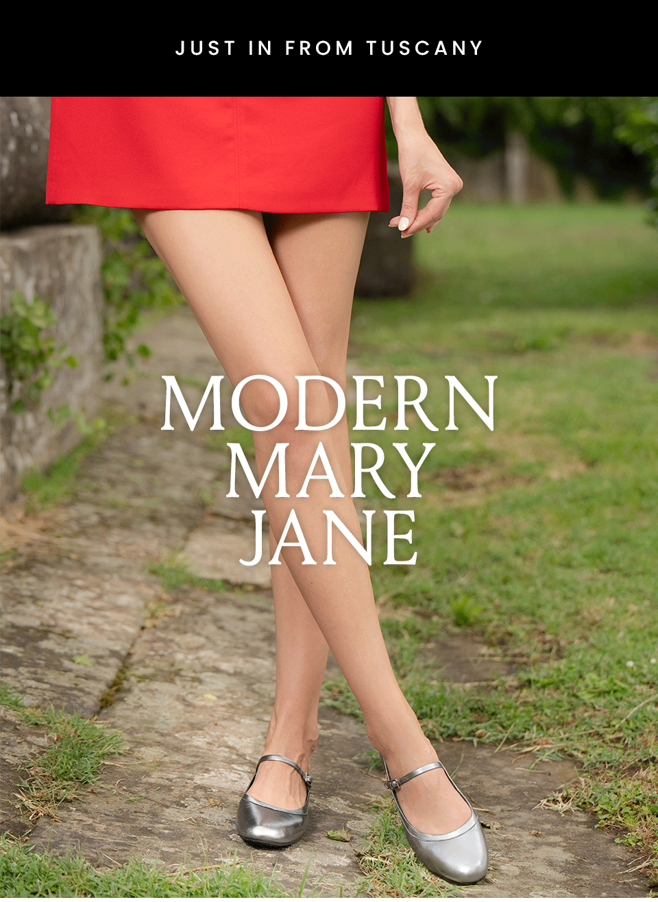 —Just In From Tuscany— MODERN MARY JANE
