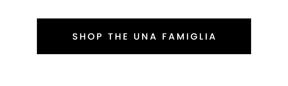< Shop The Una Famiglia > 