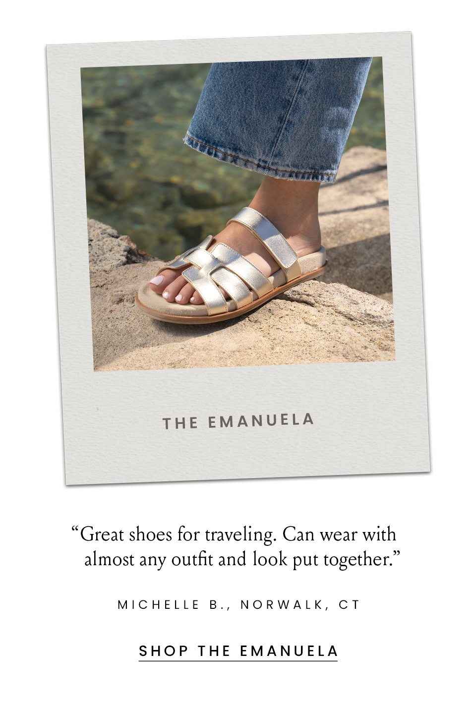 The Emanuela   “Great shoes for traveling. Can wear with almost any outfit and look put together.” - Michelle B., Norwalk, CT  < Shop Now >