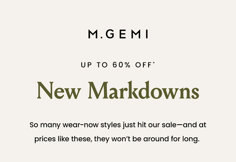  Up to 60% off* New Markdowns | So many wear-now styles just hit our sale—and at prices like these, they won’t be around for long. 