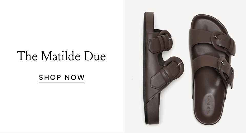 The Matilde Due < Shop Now > 