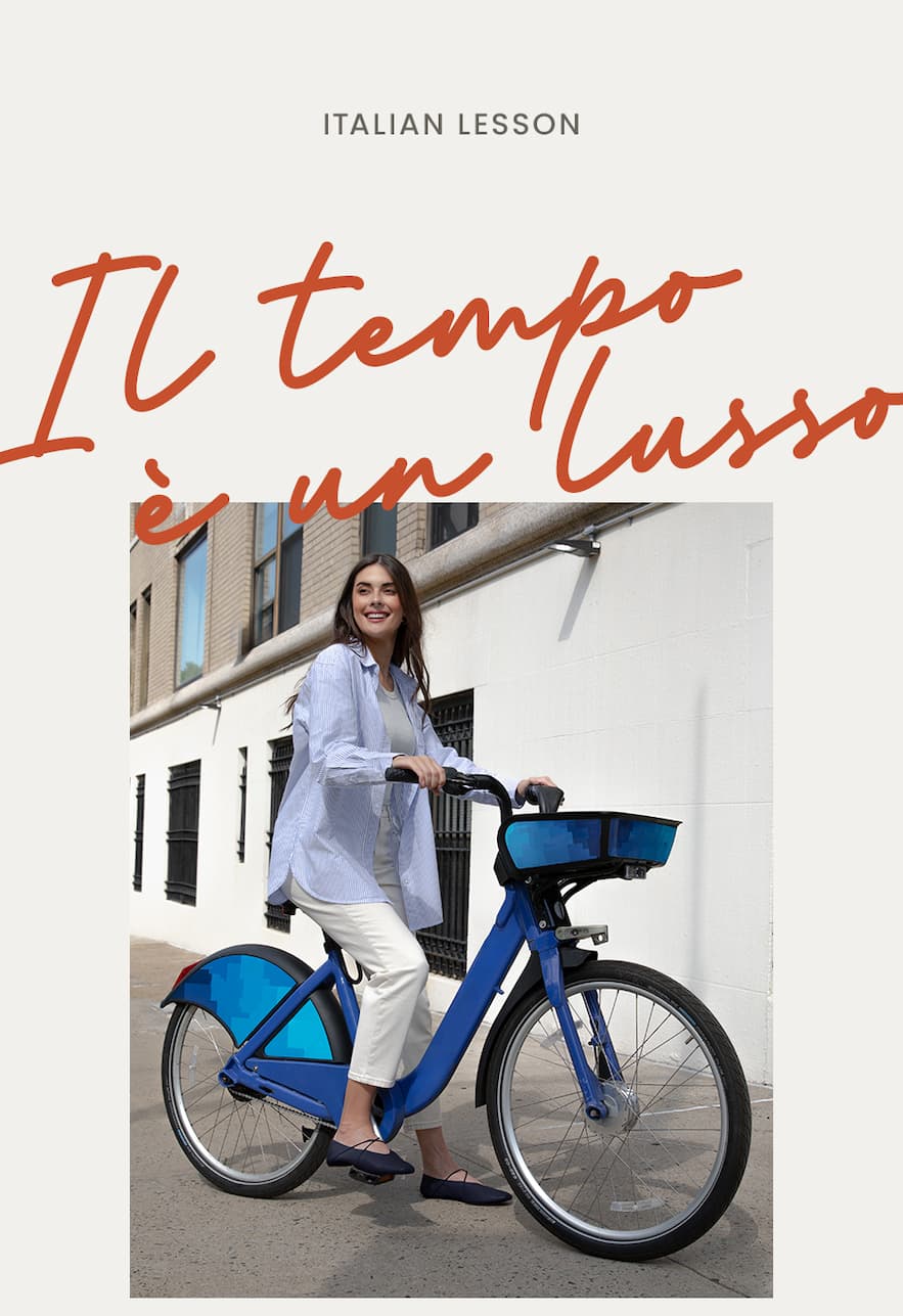 —Italian Lesson—  Il Tempo E Un Lusso Time is a luxury
