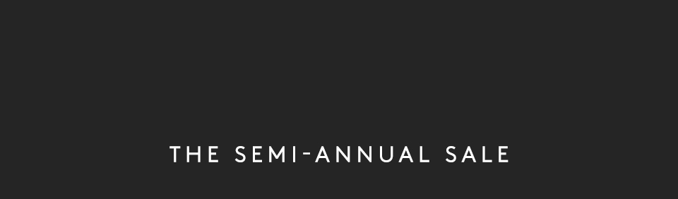 —The Semi-Annual Sale—