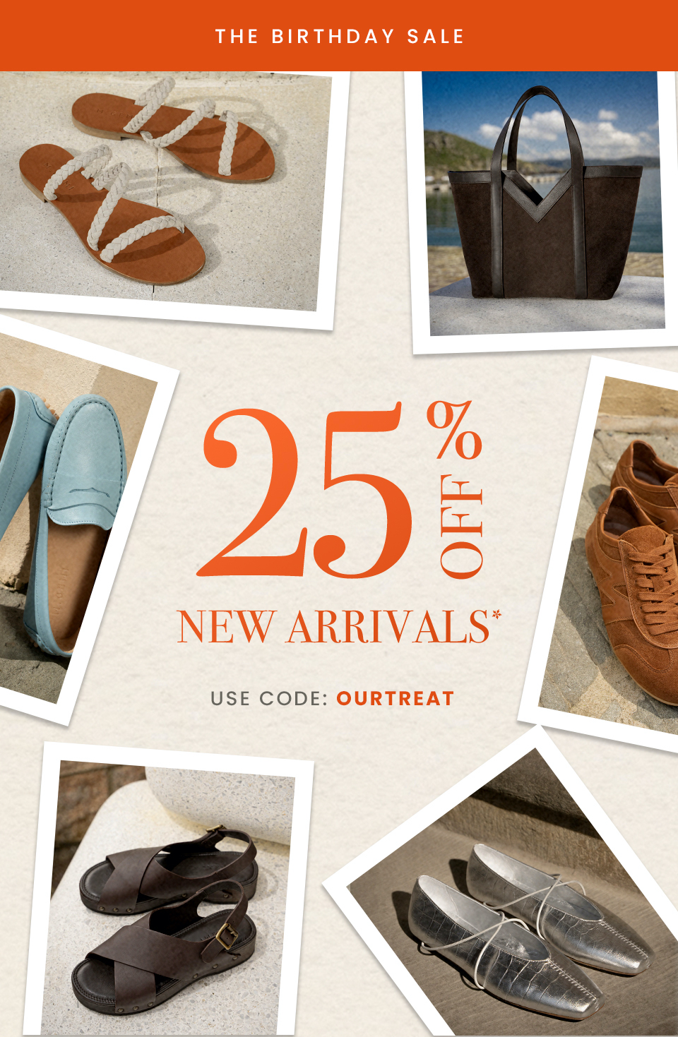 —The Birthday Sale— 25% Off New Arrivals*, Use code: OURTREAT