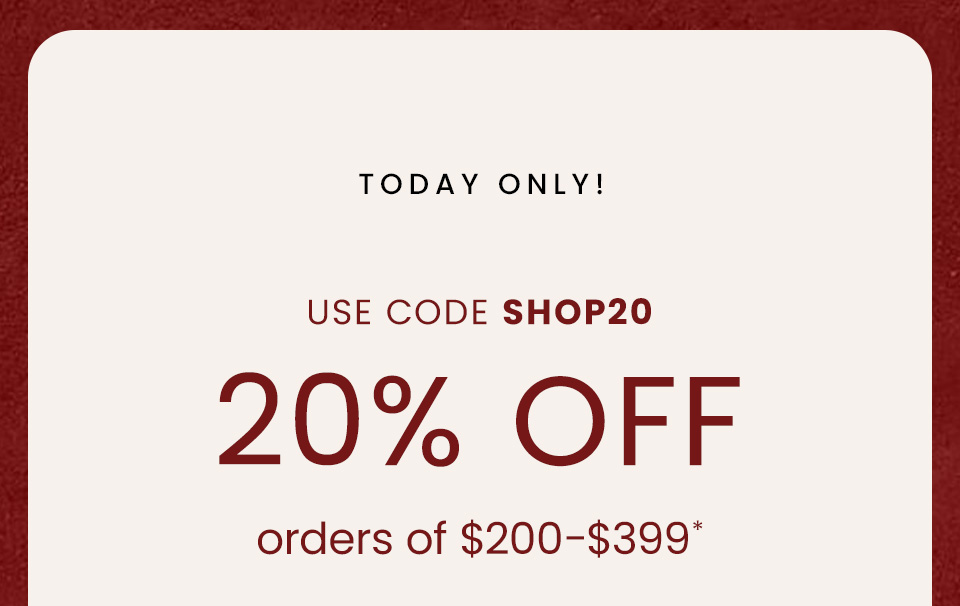20% Off $200-$399 Use Code SHOP20