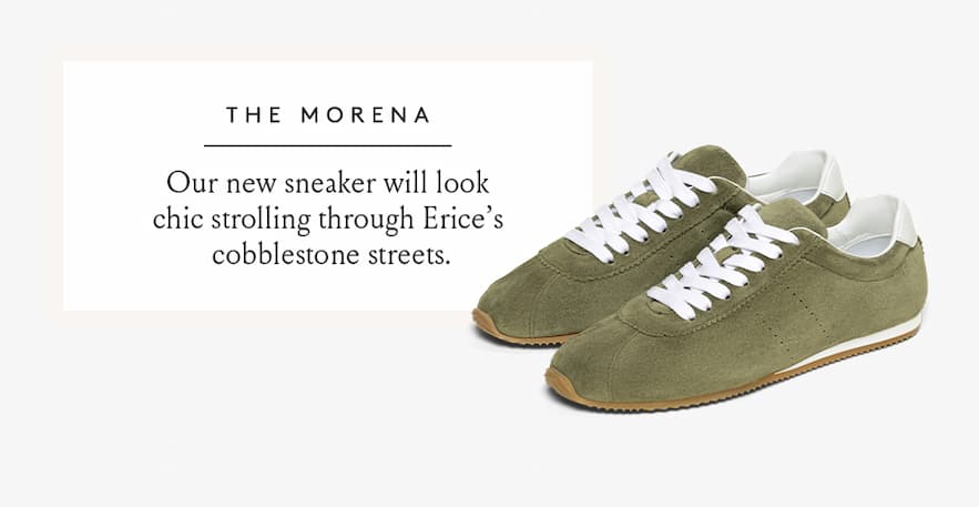 The Morena  Our new sneaker will look chic strolling through Enrice’s cobblestone streets.   < Shop Now > 