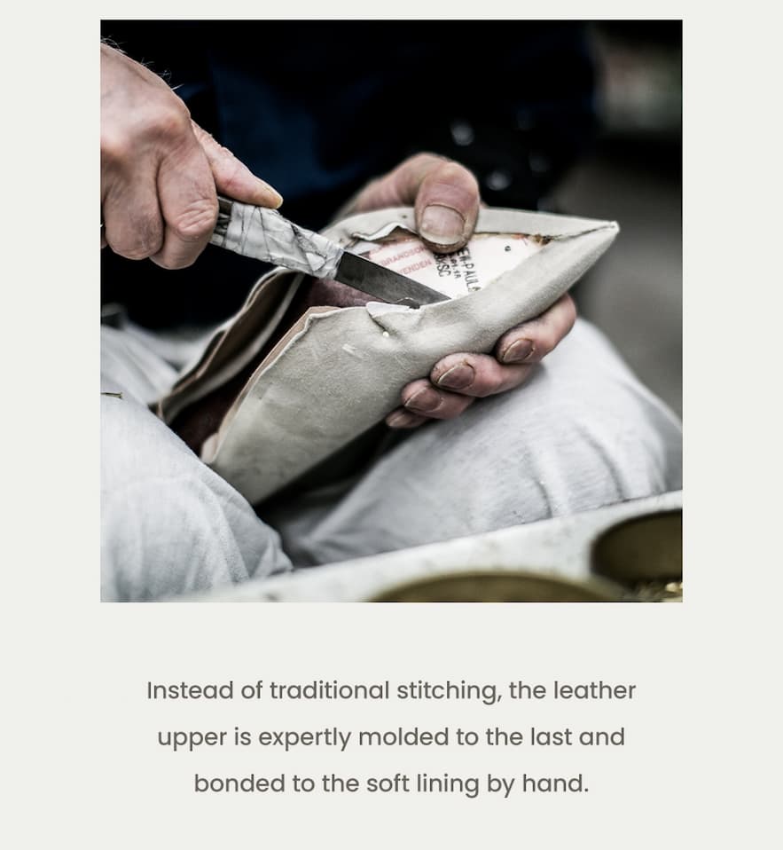 Instead of traditional stitching, the leather upper is expertly molded to the last and bonded to the soft lining by hand. 