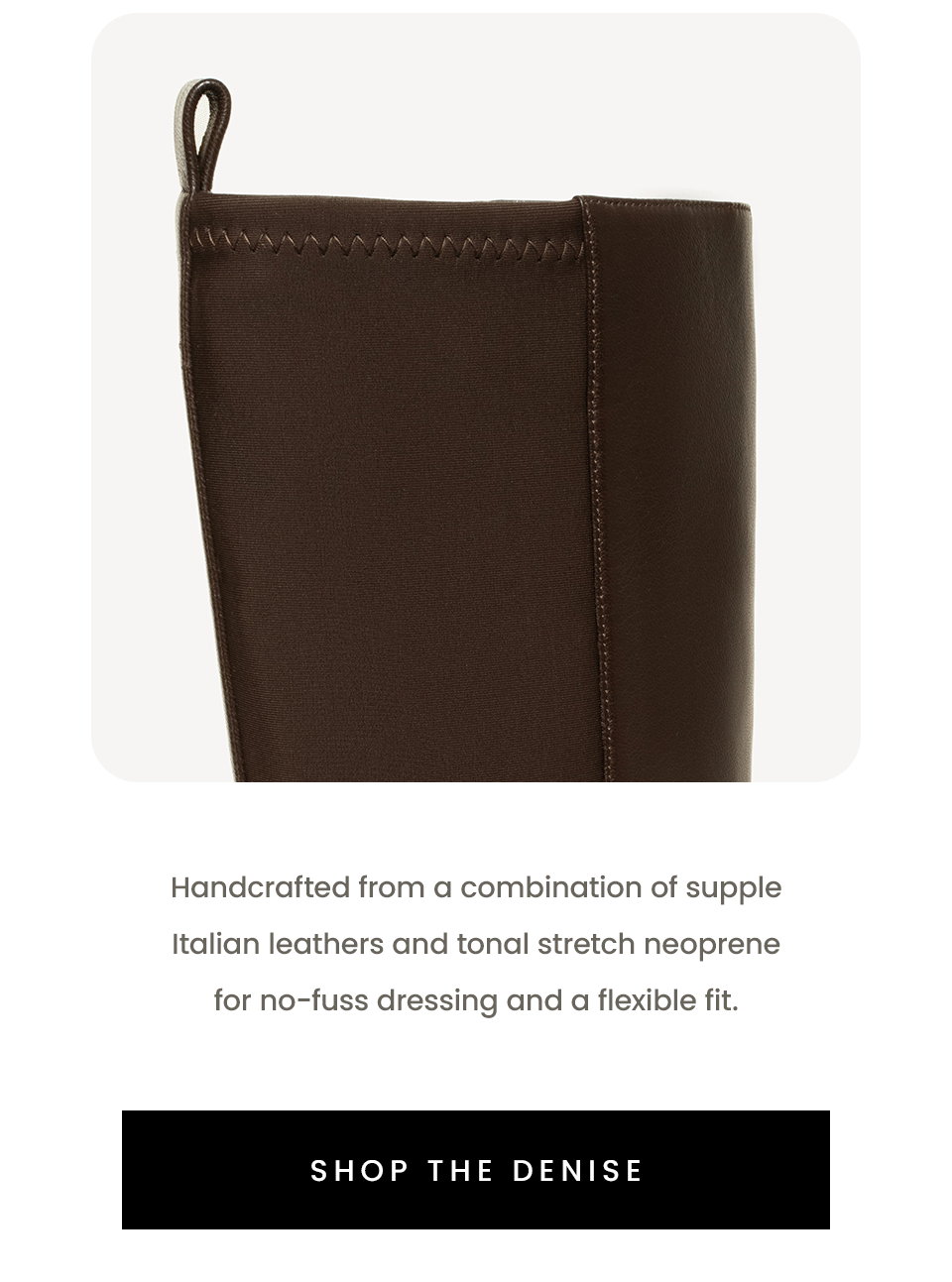 Handcrafted from a combination of supple Italian leathers and tonal stretch neoprene for no-fuss dressing and a flexible fit.  < Shop The Denise > 