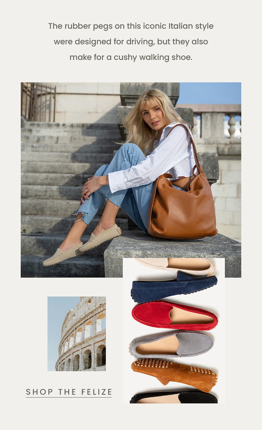 The rubber pegs on this iconic Italian style were designed for driving, but they also make for a cushy walking shoe.   < Shop The Felize >