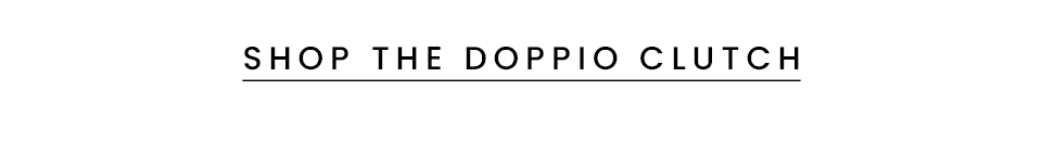 < Shop The Doppio Clutch > 