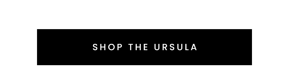 < Shop The Ursula >