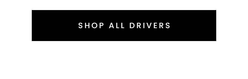 < Shop All Drivers > 