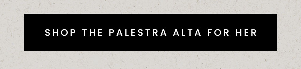 < Shop The Palestra Alta For Her > 