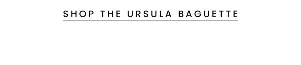 < Shop The Ursula Baguette > 