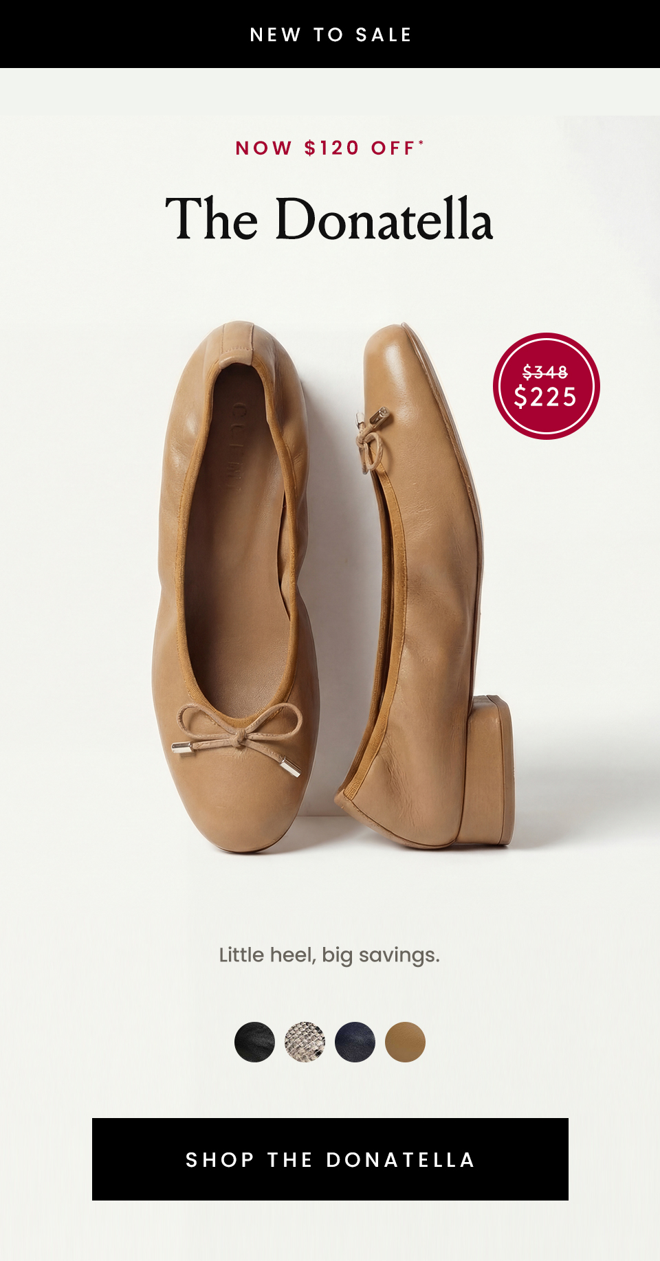 —New To Sale—  Sticker: Was $348 | Now $225   The Donatella Now $120 Off*   Little heel, big savings.   < Shop The Donatella > 