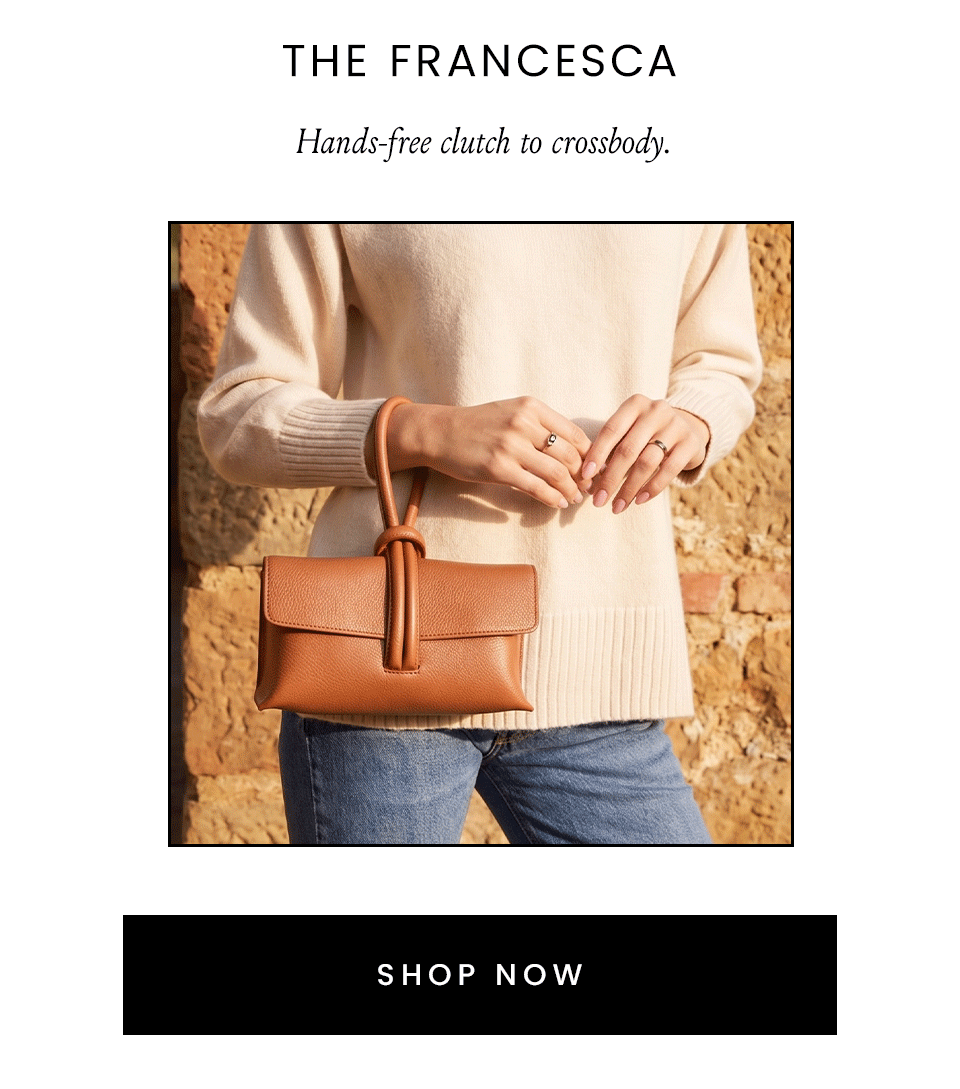 The Francesca, Hands-free clutch to crossbody.  < Shop Now >