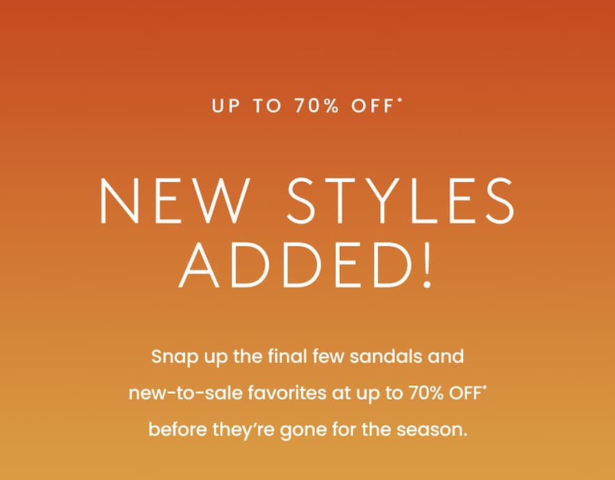 —Up To 70% Off—  New Styles Added!  Snap up the final few sandals and new-to-sale favorites at up to 70% off* before they’re gone for the season.    < Shop Sale > 