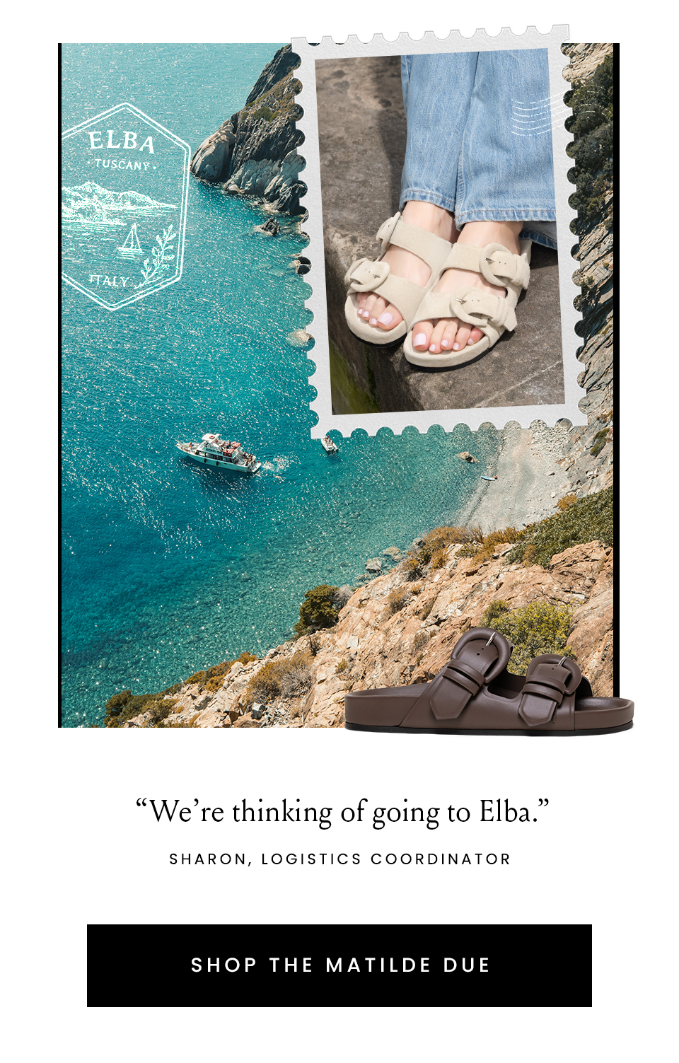 “We’re thinking of going to Elba.” - Sharon, Logistics Coordinator < Shop The Matilde Due >