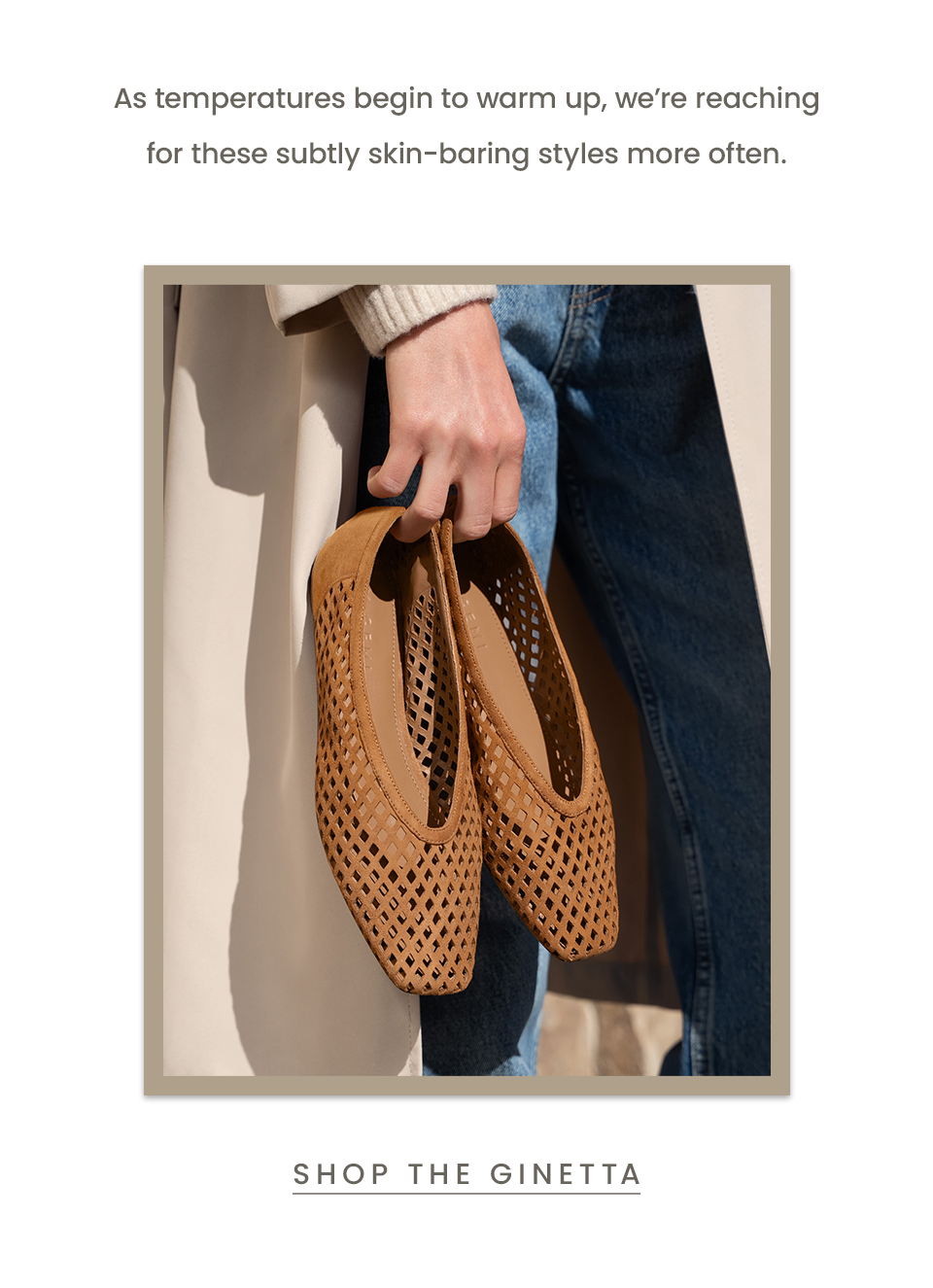 As temperatures begin to warm up, we’re reaching for these subtly skin-baring styles more often. | The Ginetta  < Shop The Ginetta > 