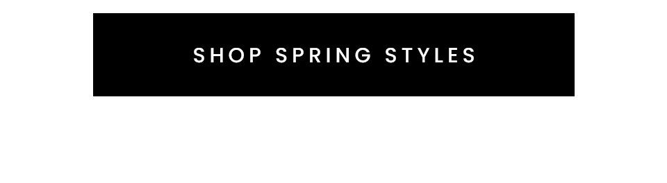 < Shop Spring Styles > 