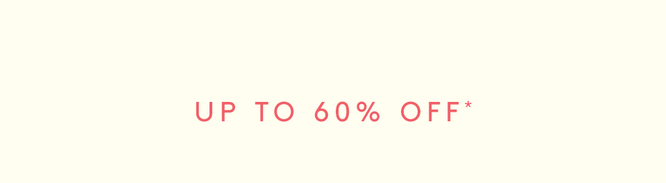 —Up To 60% Off*—