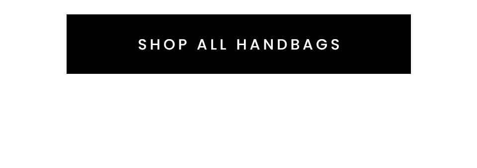 < Shop All Handbags > 