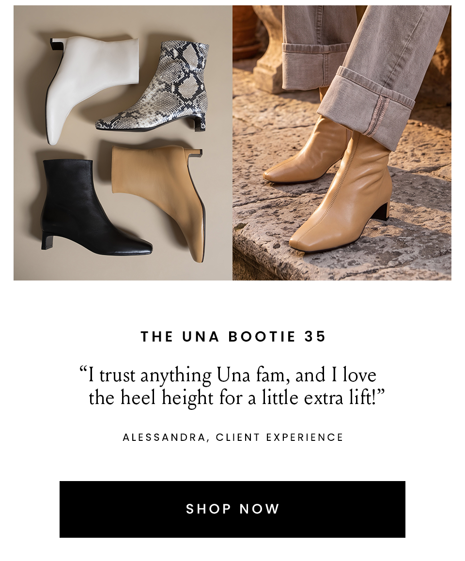 The Una Bootie 35  “I trust anything Una fam, and I love the heel height for a little extra lift!” – Alessandra, Client Experience  < Shop Now > 