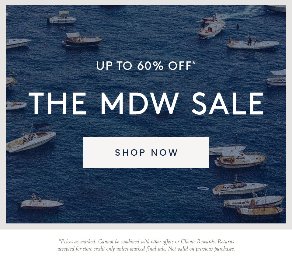 The MDW Sale Up To 60% Off* < Shop Now > *Prices as marked. Cannot be combined with other offers or Cliente Rewards. Returns accepted for store credit only unless marked final sale. Not valid on previous purchases.