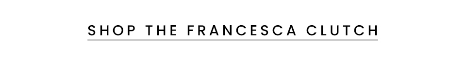 < Shop The Francesca > 