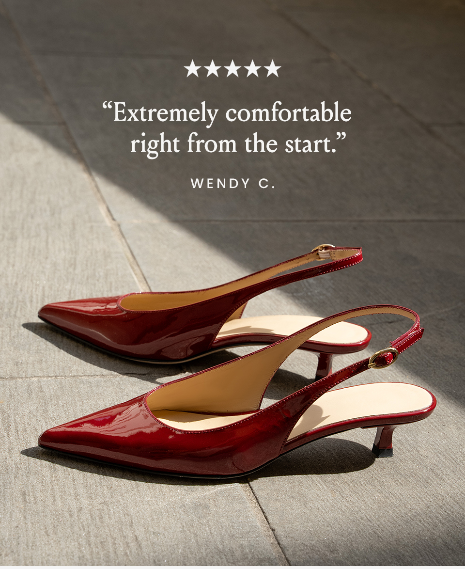 “Extremely comfortable right from the start.” - Wendy C. 