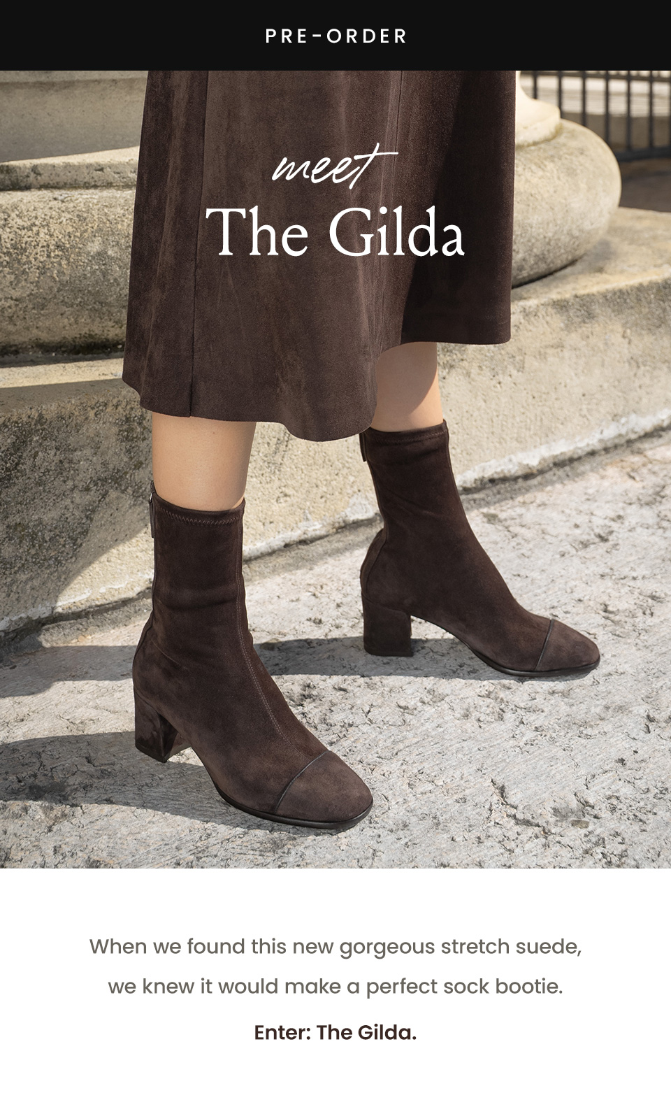 —Pre-Order— Meet The Gilda | When we found this new gorgeous stretch suede, we knew it would make a perfect sock bootie. Enter: The Gilda. 