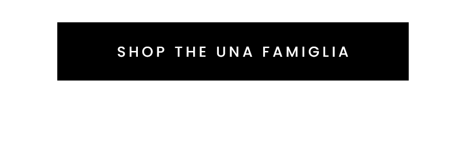 < Shop The Una Famiglia > 