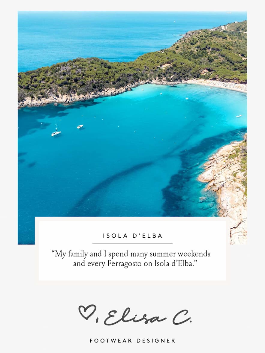 “My family and I spend many summer weekends and every Ferragosto on Isola d’Elba.”
