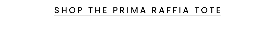 < Shop The Prima Raffia Tote > 