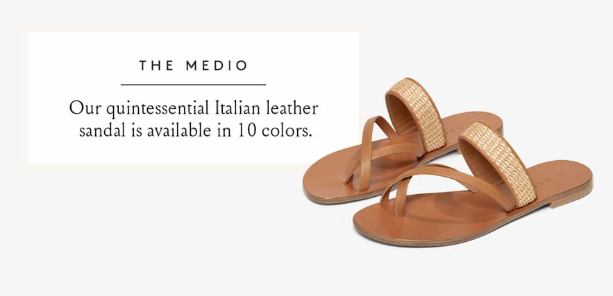 The Medio  Our quintessential Italian leather sandal is available in 10 colors.  < Shop Now > 