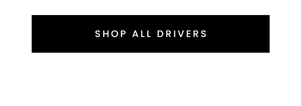 < Shop All Drivers > 