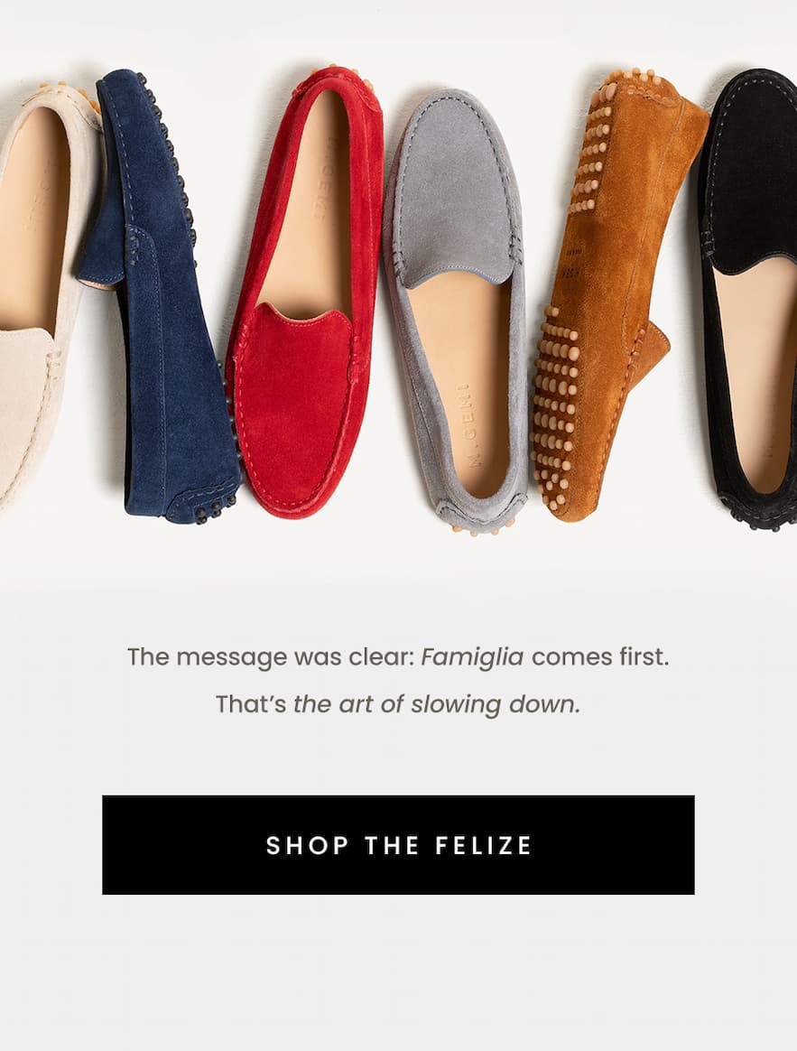 The message was clear: Famiglia comes first. That’s the art of slowing down.   < Shop The Felize > 
